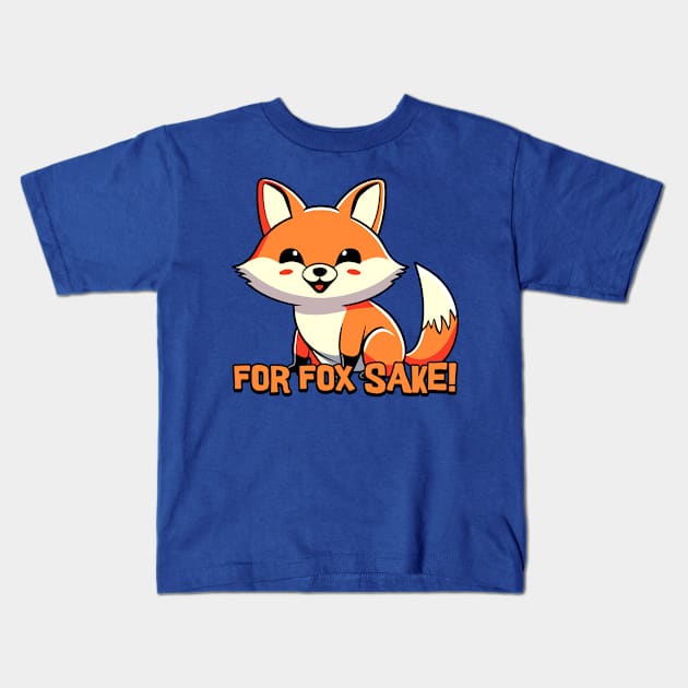 For Fox Sake! Cute Fox Cartoon! Kids T-Shirt by Cute And Punny